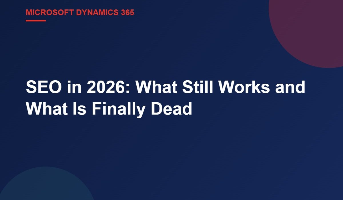 SEO in 2026: What Still Works and What Is Finally Dead