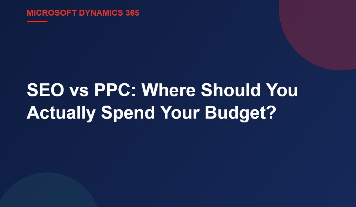 SEO vs PPC: Where Should You Actually Spend Your Budget?