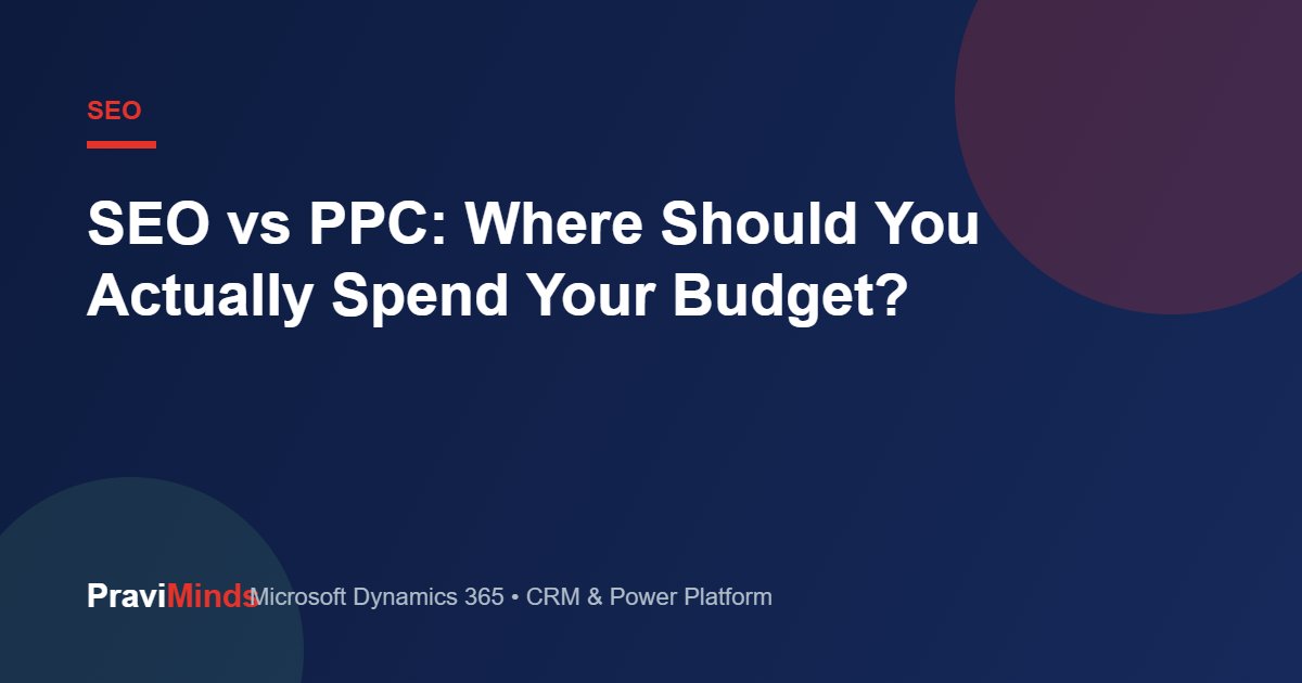 SEO vs PPC: Where Should You Actually Spend Your Budget?