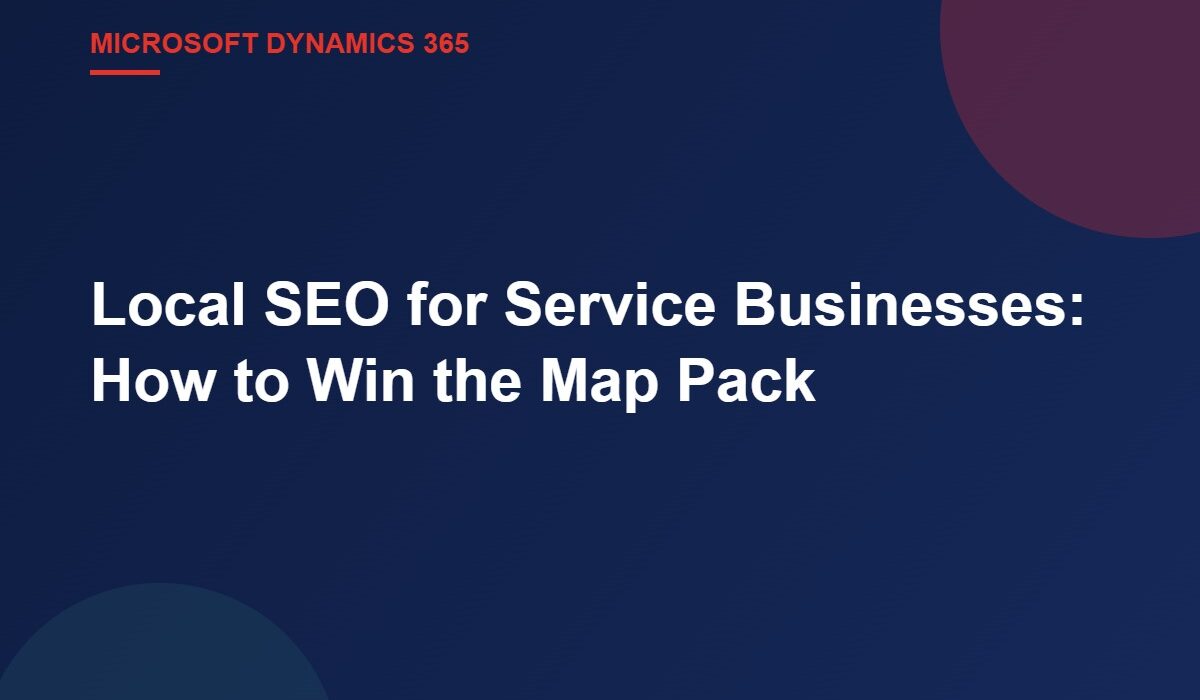 Local SEO for Service Businesses: How to Win the Map Pack