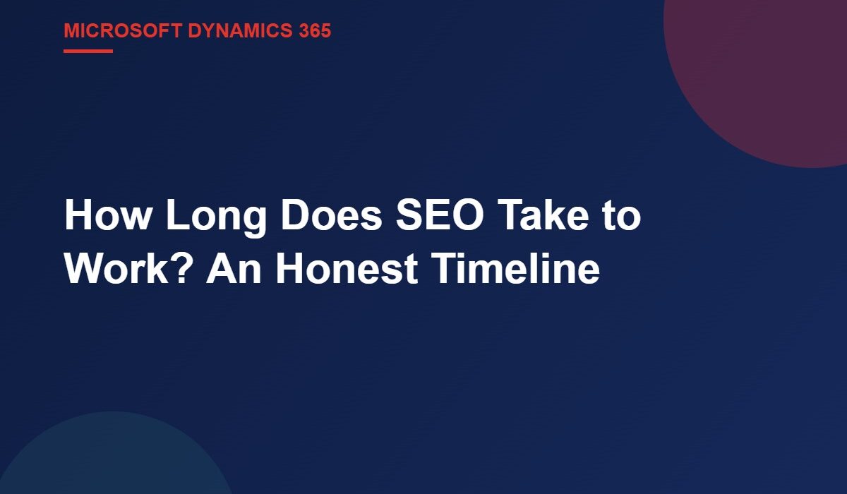 How Long Does SEO Take to Work? An Honest Timeline