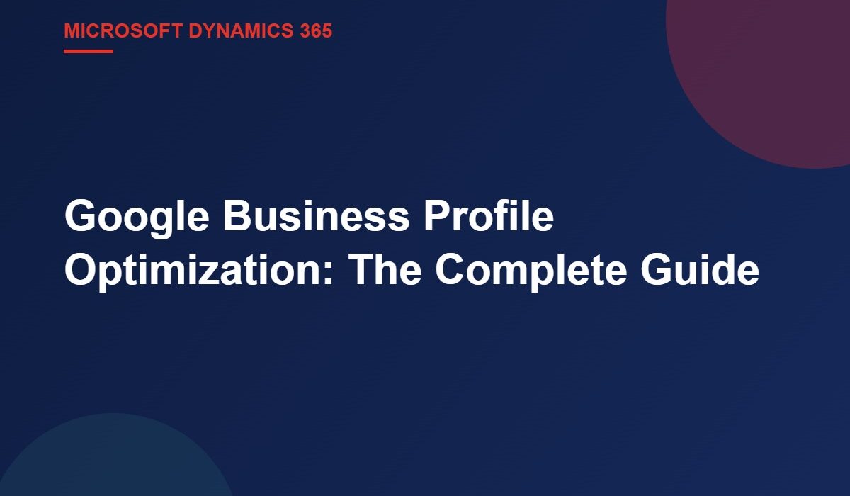 Google Business Profile Optimization: The Complete Guide