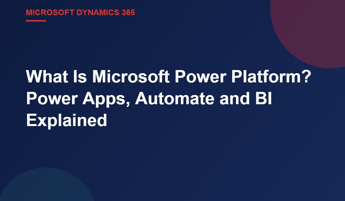 What Is Microsoft Power Platform? Power Apps, Automate and BI Explained