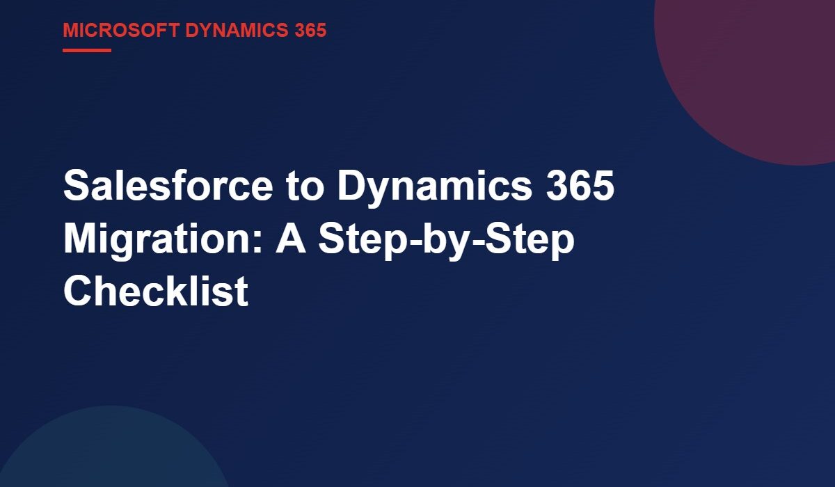 Salesforce to Dynamics 365 Migration: A Step-by-Step Checklist