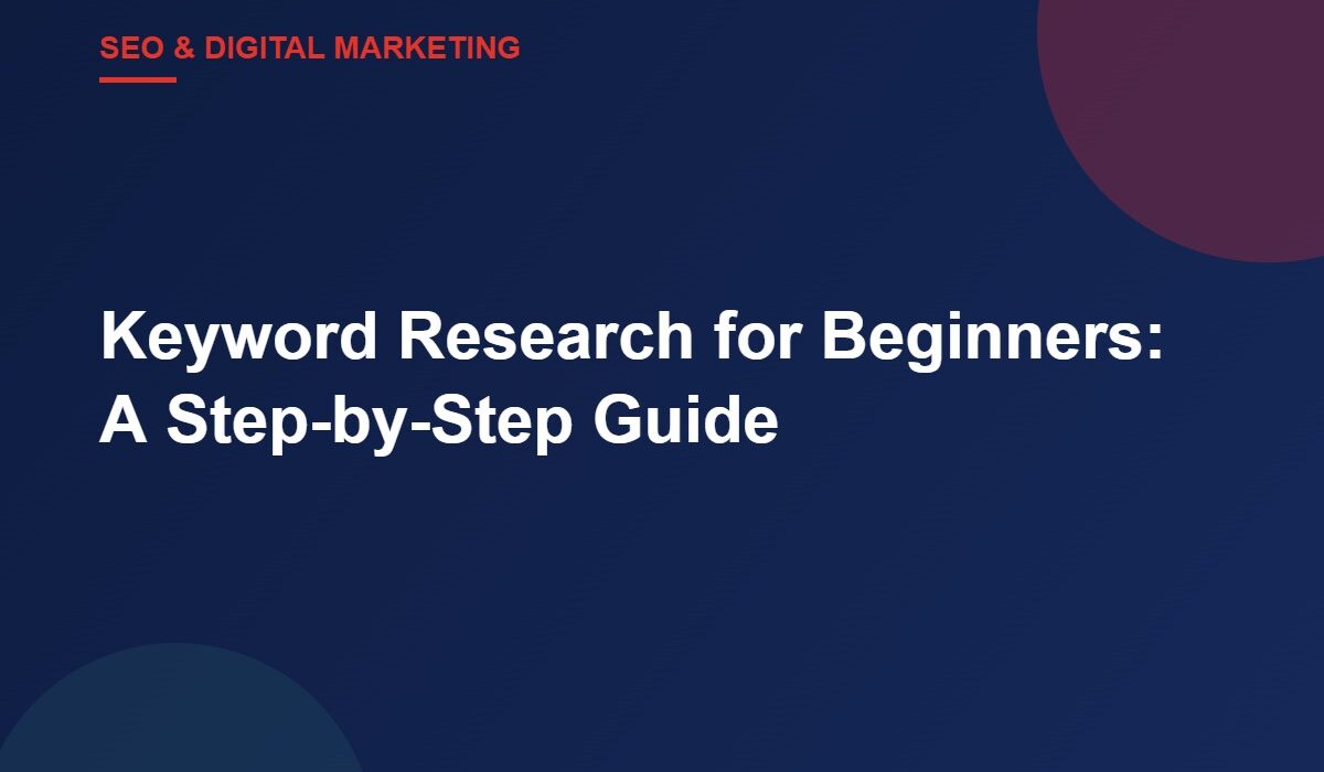 Keyword Research for Beginners: A Step-by-Step Guide
