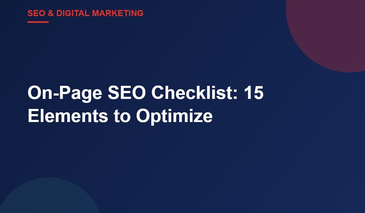 On-Page SEO Checklist: 15 Elements to Optimize