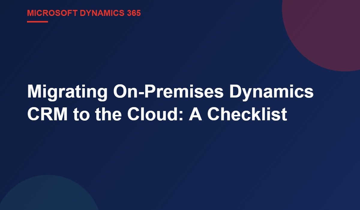 Migrating On-Premises Dynamics CRM to the Cloud: A Checklist
