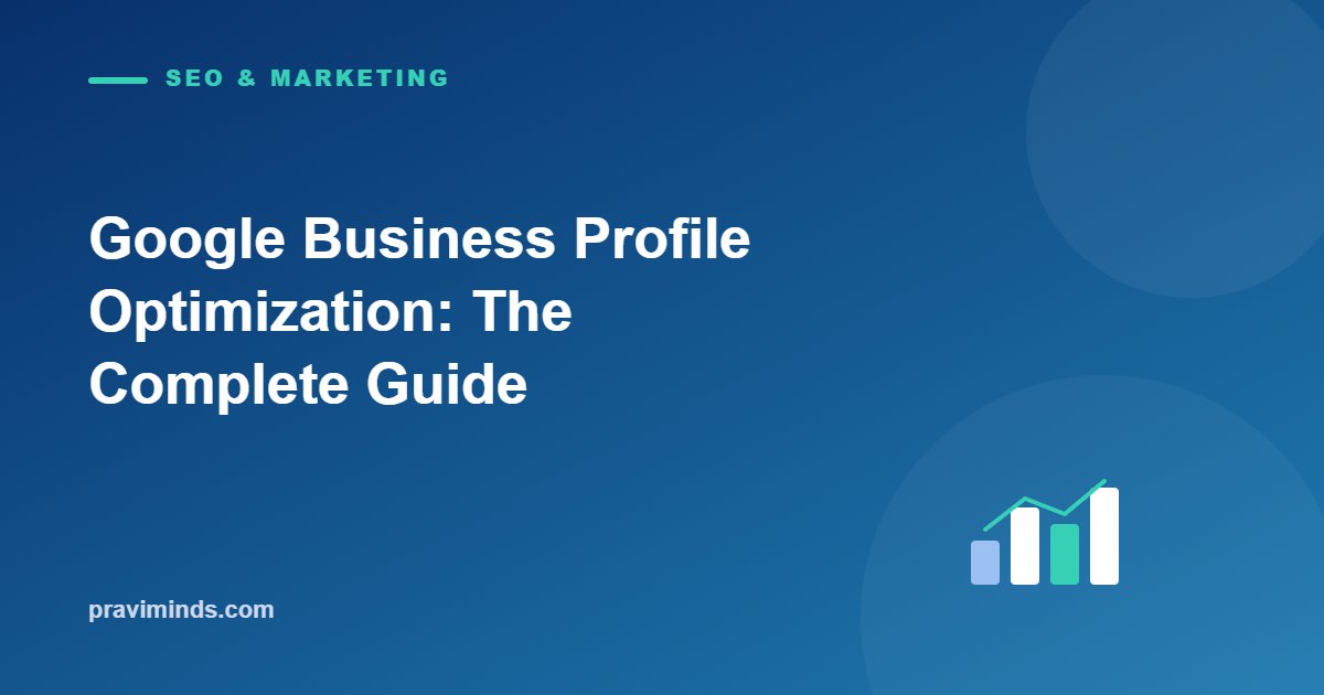 Google Business Profile Optimization: The Complete Guide