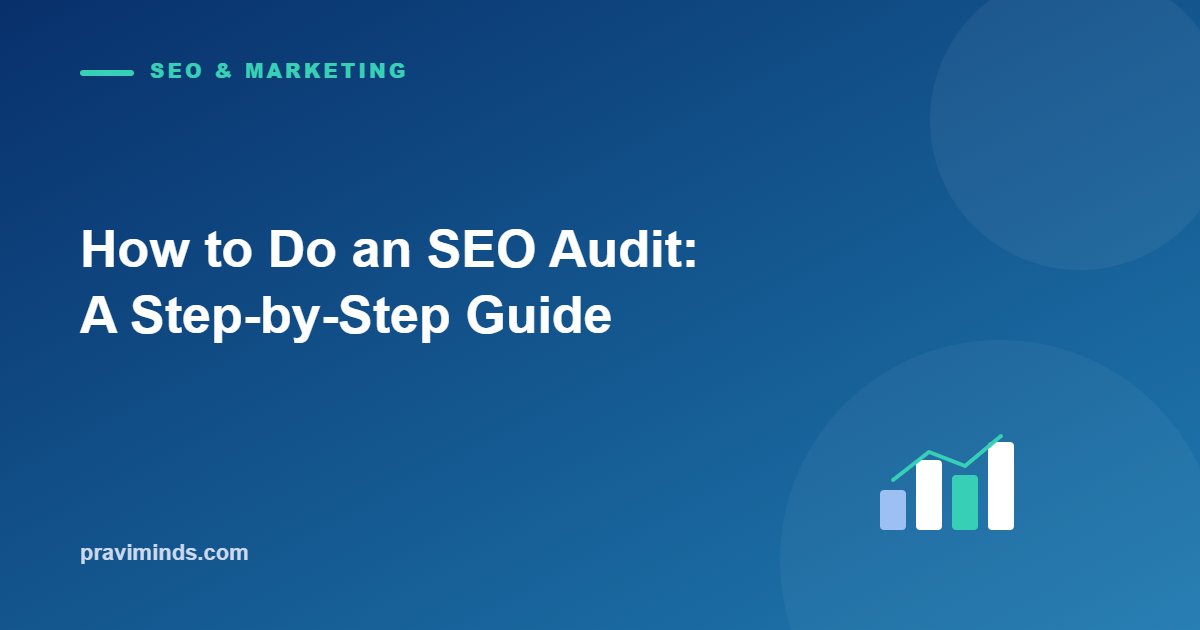 How to Do an SEO Audit: A Step-by-Step Guide