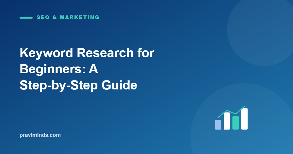 Keyword Research for Beginners: A Step-by-Step Guide