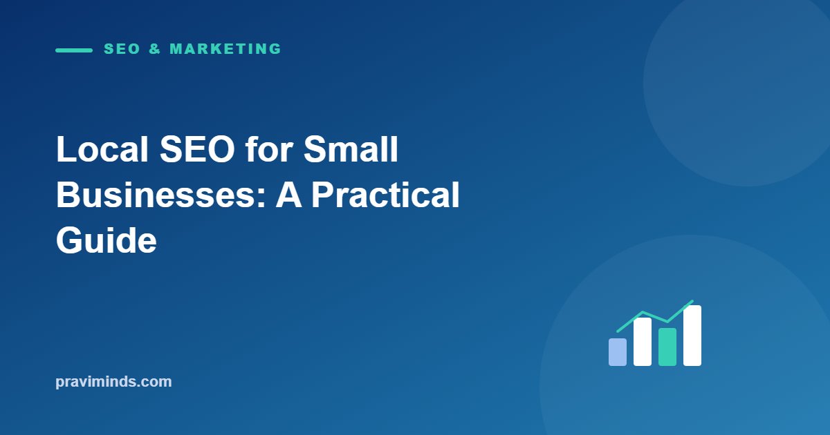 Local SEO for Small Businesses: A Practical Guide