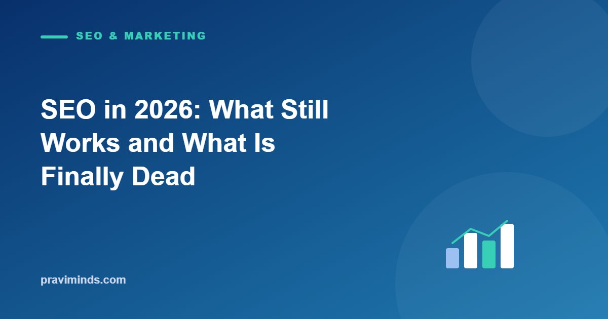 SEO in 2026: What Still Works and What Is Finally Dead