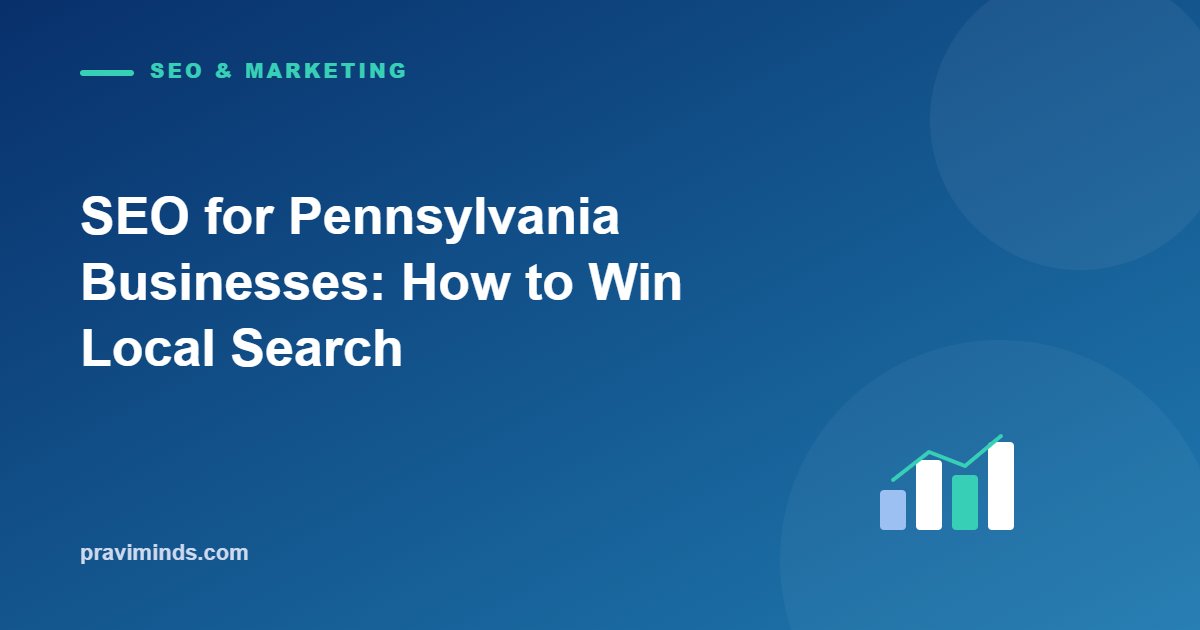 SEO for Pennsylvania Businesses: How to Win Local Search