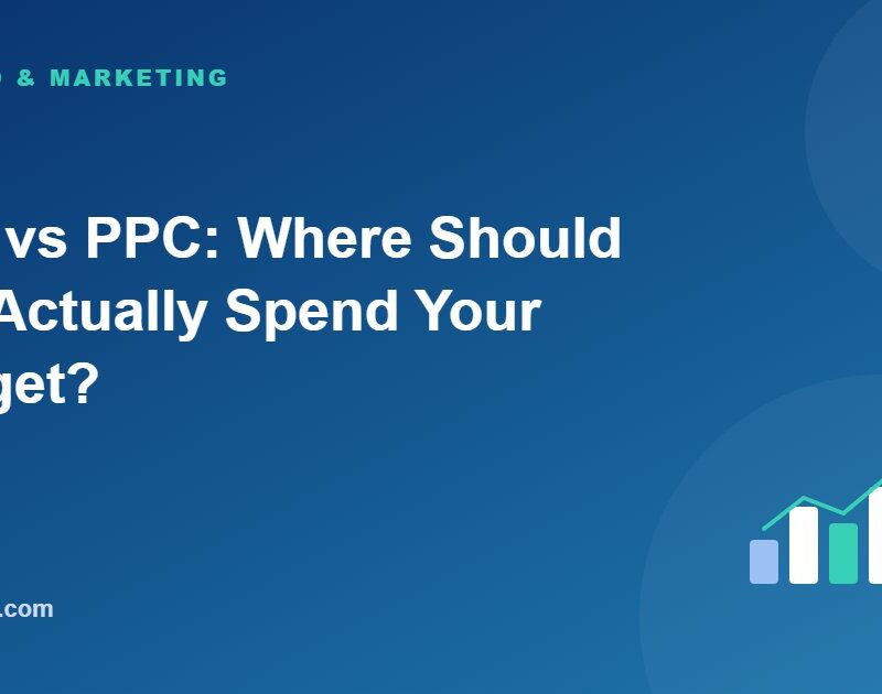 SEO vs PPC: Where Should You Actually Spend Your Budget?