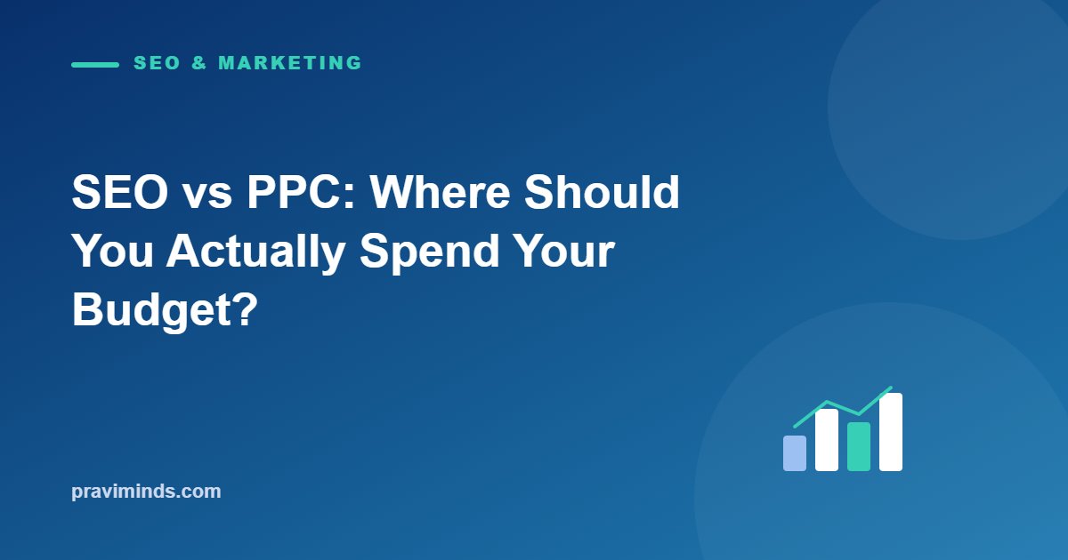 SEO vs PPC: Where Should You Actually Spend Your Budget?