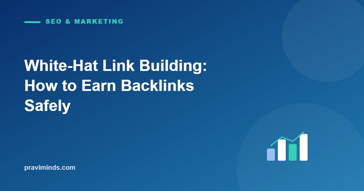 White-Hat Link Building: How to Earn Backlinks Safely